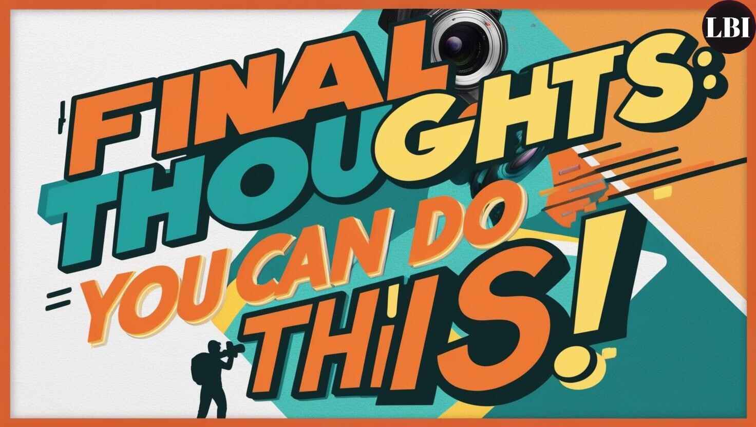 Final Thoughts: You Can Do This!