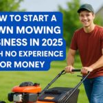 How to Start a Lawn Mowing Business in 2025 with No Experience or Money