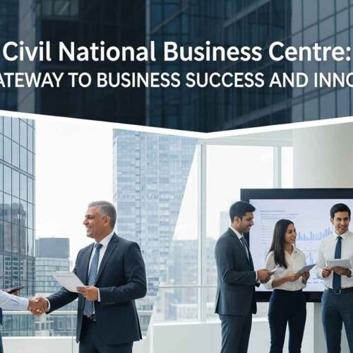 Civil National Business Centre: Your Gateway to Business Success and Innovation