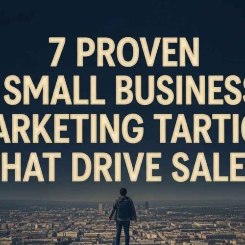 7 Proven Small Business Marketing Tactics That Drive Sales