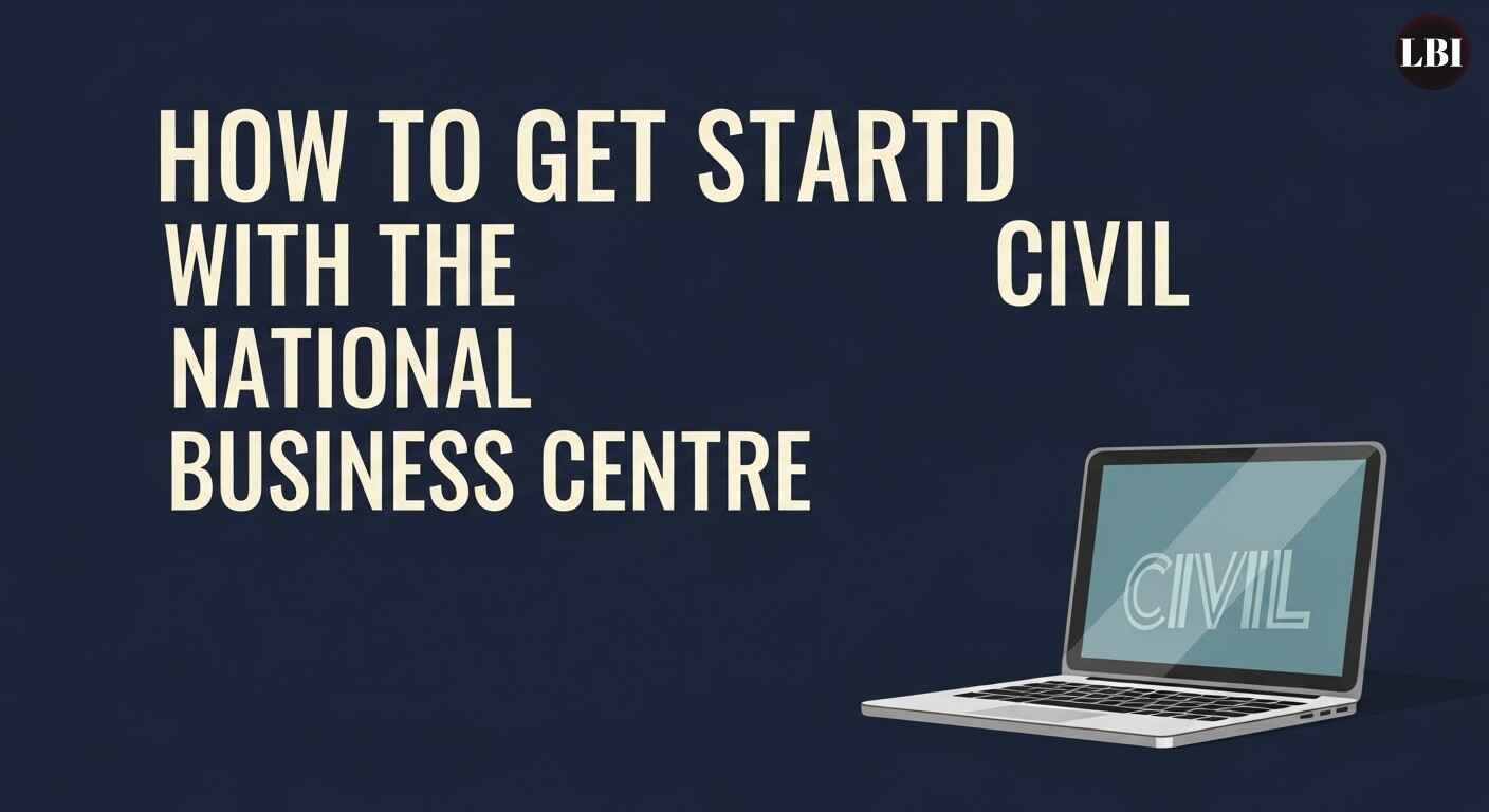 How to Get Started with the Civil National Business Centre