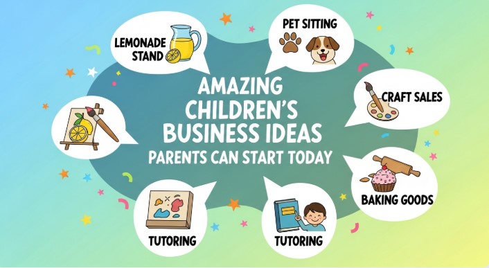 Amazing Children’s Business Ideas Parents Can Start Today