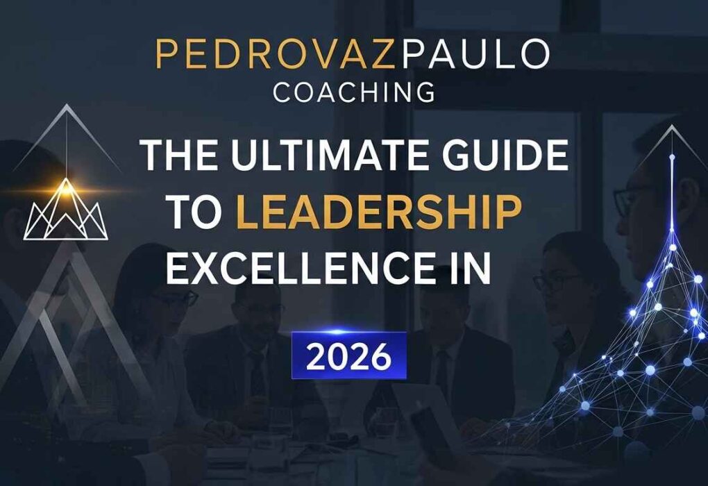 PedroVazPaulo Coaching: The Ultimate Guide to Leadership Excellence in 2026